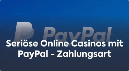 Seriöse Online Casinos mit PayPal – Zahlungsart