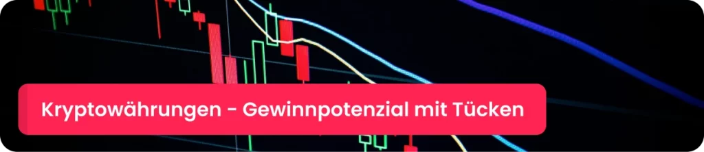 Kryptowährungen - Gewinnpotenzial mit Tücken